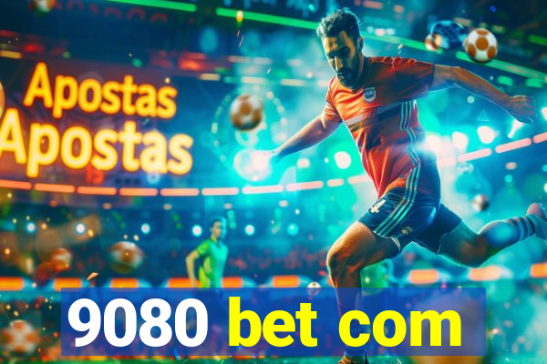 9080 bet com